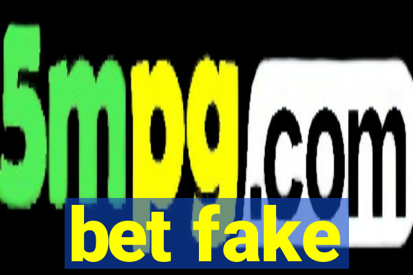 bet fake
